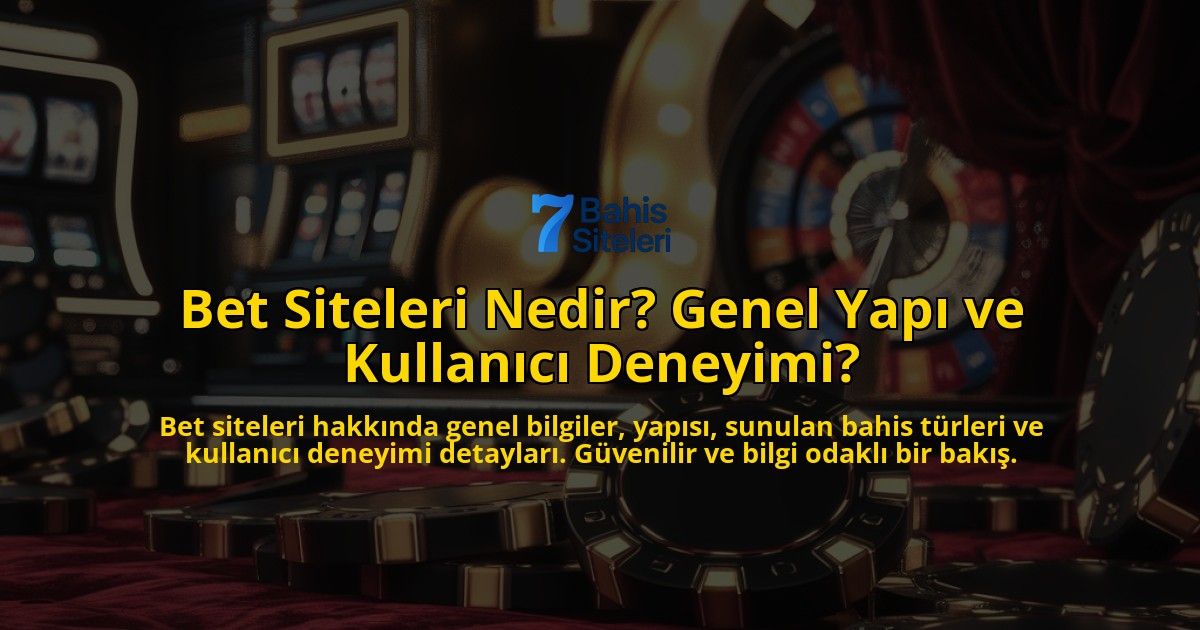 Bet-Siteleri-Nedir-Genel-Yap-ve-Kullanc-Deneyimi-overlay-1768566952.jpg