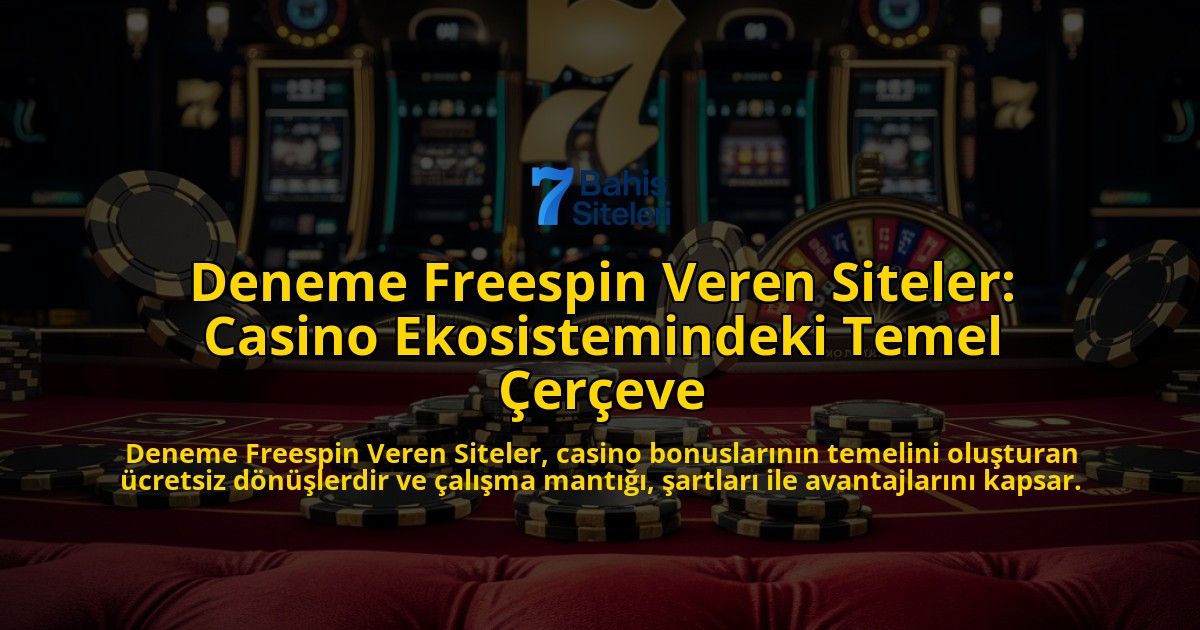 Deneme-Freespin-Veren-Siteler-Casino-Ekosistemindeki-Temel-ereve-overlay-1768569059.jpg