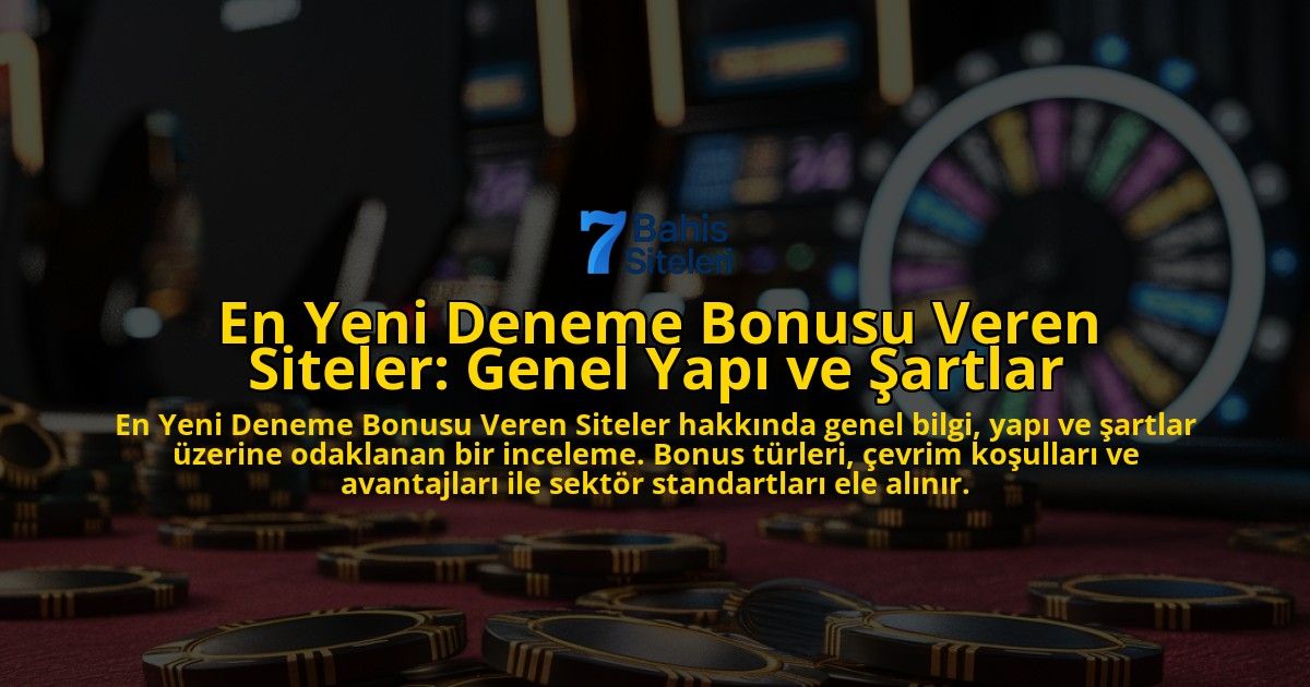 En-Yeni-Deneme-Bonusu-Veren-Siteler-Genel-Yap-ve-artlar-overlay-1768602608.jpg