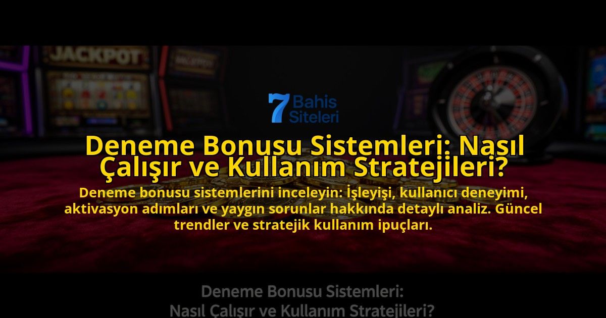 Deneme-Bonusu-Sistemleri-Nasil-Calisir-ve-Kullanim-Stratejileri-overlay-1776699916.jpg