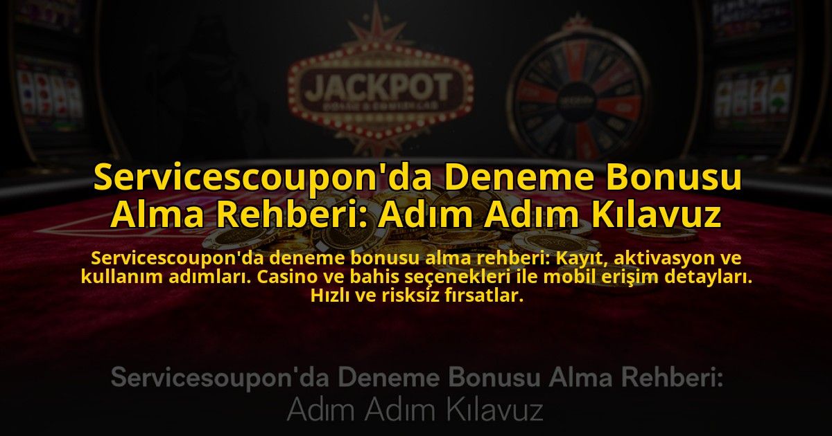 Servicescouponda-Deneme-Bonusu-Alma-Rehberi-Adim-Adim-Kilavuz-overlay-1776030132.jpg